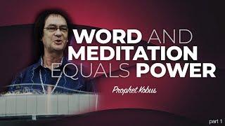 Word and Meditation equals Power - Prophet Kobus (Part 1)