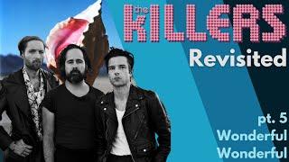 The Killers Revisited Part 5: Wonderful Wonderful