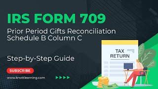 IRS Form 709 (Gift Tax Return) - Tutorial on Prior Period Gift Reconciliations