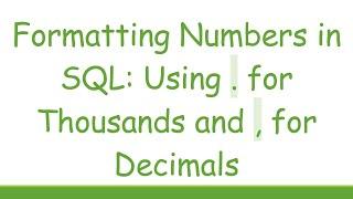 Formatting Numbers in SQL: Using . for Thousands and , for Decimals