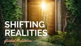 Shifting Realities Guided Meditation