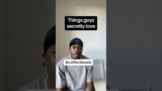 Things guys secretly love ️