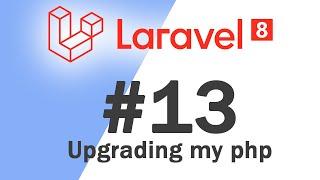 #13 Laravel 8 PHP Framework Basics | Upgrading my php | Quick programming tutorial