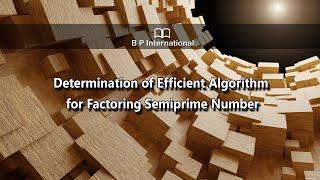 Determination of Efficient Algorithm for Factoring Semiprime Number