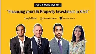 Financing your UK Property Investment in 2024 | Joseph Mews, Visionary Finance, Maidwell Group