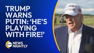 Trump Warns Vladimir Putin on Social Media Post: ‘He’s Playing With Fire!’ | EWTN News Nightly