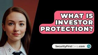 What Is Investor Protection? - SecurityFirstCorp.com