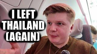 I LEFT THAILAND (AGAIN)