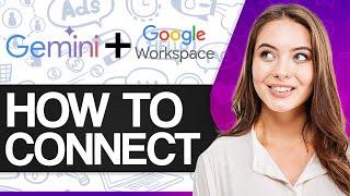 How To Use Gemini Ai With Google Workspace 2025 (Step-by-Step)