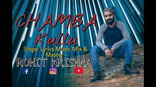 Chamba Kullu- Rohit Krishna  (Official Audio)  New Himachali Song 2021