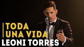 Leoni Torres - Toda Una Vida (Video Oficial)