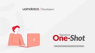 API REST Tutorial: One Shot Signature Service Settings | Uanataca