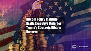 Bitcoin Policy Institute Drafts Executive Order for Trump’s