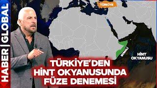 Türkiye Somali'ye Askeri Üs Kuruyor! Mete Yarar: Balistik Füze Atışları Hint Okyanusu'na Yapılacak