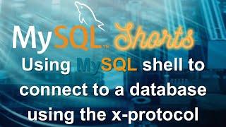 Episode-002 - Connecting to a MySQL Database Using MySQL Shell