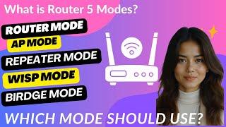 Difference Between- AP Mode, Router mode, Repeater Mode, Bridge Mode, WISP mode