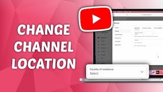 How to Change YouTube Channel Location