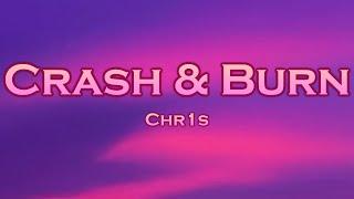 Chr1s - Crash & Burn (Lyrics)