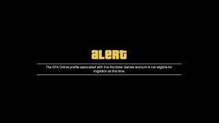 GTA Online profile associated with this Rockstar Games account is not eligible for migration at this