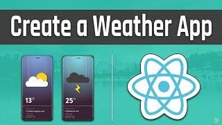 Let's Create a Weather App on React with RESTFUL APIs from Scratch [Full App]