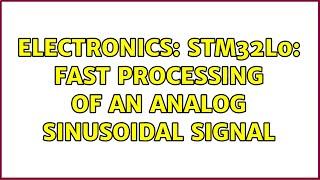 Electronics: STM32L0: Fast processing of an analog sinusoidal signal