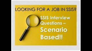 SSIS INTERVIEW QUESTIONS - SCENARIO BASED QUESTIONS