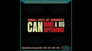 Small Acts Of Kindness Can Make A Big Difference Svg File