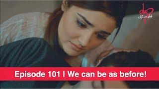 Pyaar Lafzon Mein Kahan Episode 101 | We can be as before!