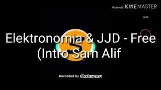 Elektronomia & JJD - Free (Sam Alif Tech Full Intro Song)