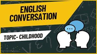 Childhood memory English Conversation