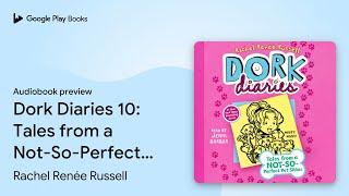 Dork Diaries 10: Tales from a Not-So-Perfect… by Rachel Renée Russell · Audiobook preview