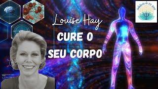 Cure o seu corpo - Louise Hay