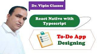 Todo App Desigining | React Native Typescript Project #54 | Dr Vipin Classes