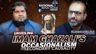 Imam Ghazali's Occasionalism ! || @QaiserAhmedRaja || Epi: 12 || Rational Reflections Podcast