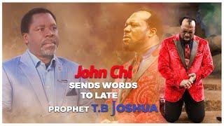 John Chi Sends Words To Late Prophet TB Joshua