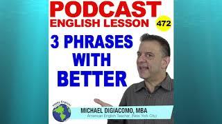 Podcast 472 - 3 Ways To Use Better - English Vocabulary Practice