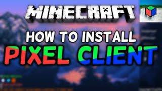 PIXEL CLIENT [PVP CLIENT] FOR MINECRAFT FOR FREE DOWNLOAD TUTORIAL