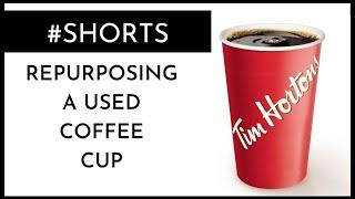 REPURPOSING TIM HORTONS COFFEE CUP #shorts
