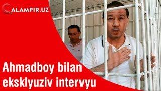 Ahmadboy bilan eksklyuziv intervyu