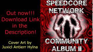 Speedcore Network Community Album 2  IS OUT!