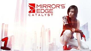 Mirror's Edge Catalyst. Прохождение. Часть 1 (Возвращение домой)