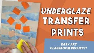 Underglaze Transfer Prints: EASY Classroom Projects 