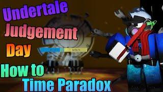 How To Time Paradox In Undertale Judgement Day. // Roblox: UJD