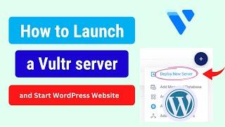 How to Launch a Server in Vultr and Start Wordpress website