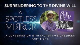 Laurent Weichberger "Surrendering to The Divine Will," interview by Ben Ihloff for A Spotless Mirror