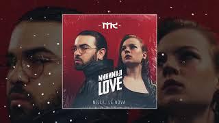 MILLK, LE NOVA - Минимал Love (официальная премьера трека)