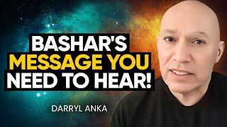 BASHAR: This is Going to Be INSANE! The Message YOU NEED to Hear! | Darryl Anka