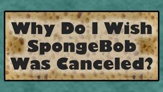 Why Do I Wish SpongeBob Was Canceled? [Square Theory]