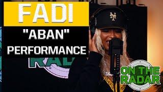 FADÍ "ABAN" Live Performance | ON THE RADAR RADIO