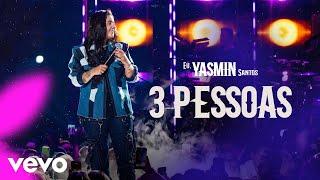 Yasmin Santos - 3 Pessoas (Ao Vivo)